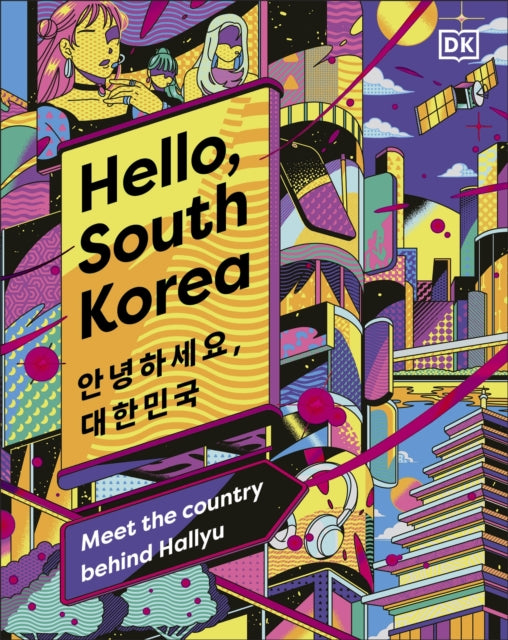 Hello, South Korea, Meet the Country Behind Hallyu 9780241617397 DK Eyewitness