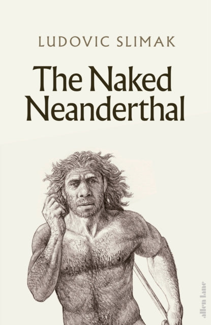 Naked Neanderthal 9780241617663 Ludovic Slimak