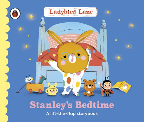 Ladybird Lane: Stanley's Bedtime, A lift-the-flap storybook
