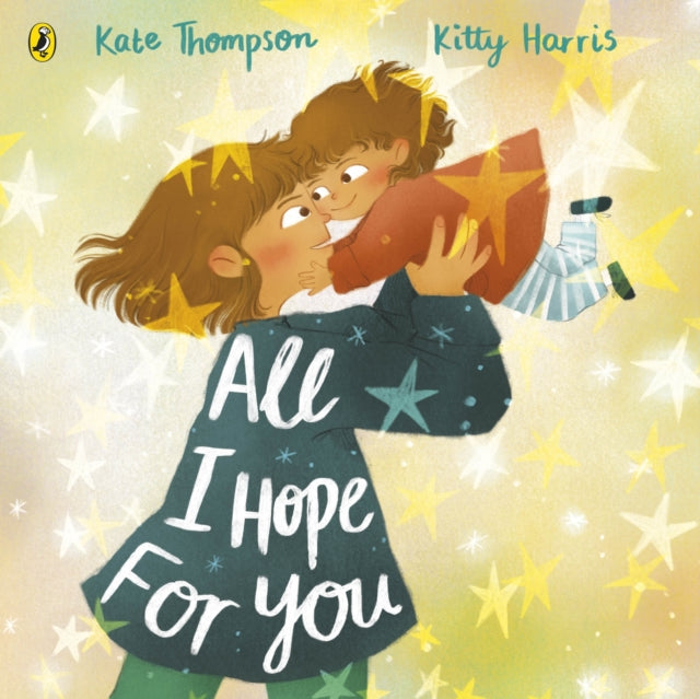 Book cover of: All I Hope For You. By: Kate Thompson
