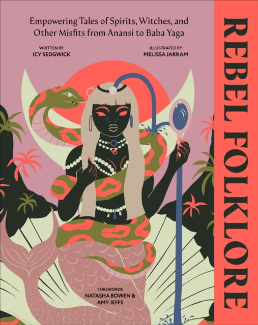 Rebel Folklore, Empowering Tales of Spirits, Witches and Other Misfits from Anansi to Baba Yaga 9780241623008 DK Publishing