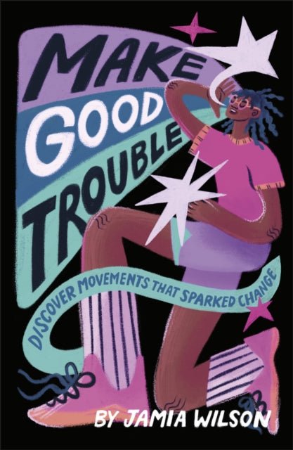Make Good Trouble, Discover Movements That Sparked Change 9780241630716 Jamia Wilson