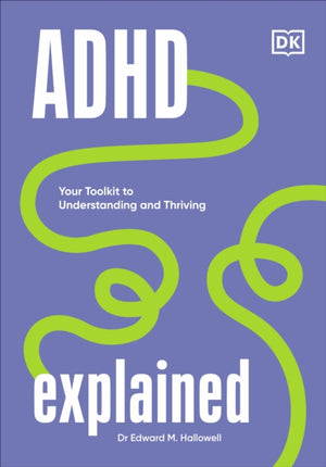 ADHD Explained, Your Toolkit to Understanding and Thriving