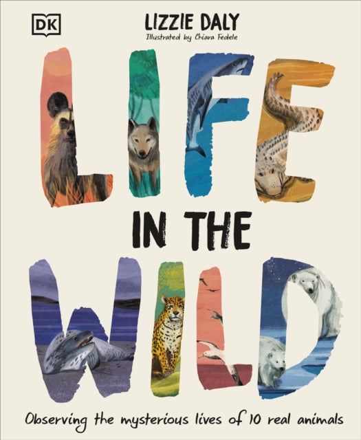 Book cover of: Life in the Wild. By: Lizzie Daly