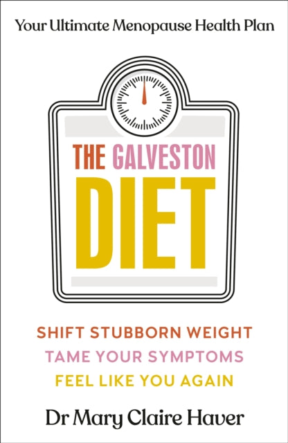 Galveston Diet, Your Ultimate Menopause Health Plan 9780241634493 Mary Claire Haver
