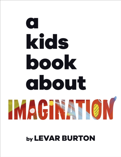 Book cover of: Kids Book About Imagination. By: LeVar Burton