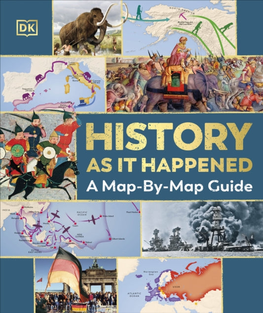 History as it Happened, A Map-by-Map Guide 9780241634929 DK Publishing