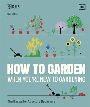 RHS How to Garden When You're New to Gardening, The Basics for Absolute Beginners