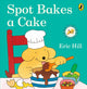 Spot Bakes A Cake 9780241638842 Eric Hill