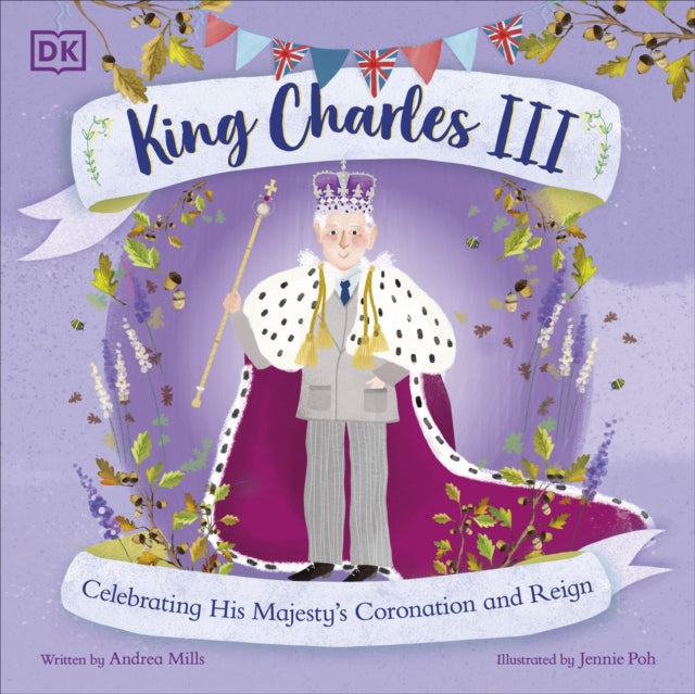 King Charles III, Celebrating His Majesty's Coronation and Reign 9780241645239 Andrea Mills