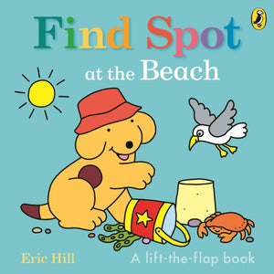 Find Spot at the Beach, A Lift-the-Flap Story
