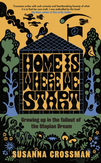 Home Is Where We Start, Growing Up in the Fallout of the Utopian Dream