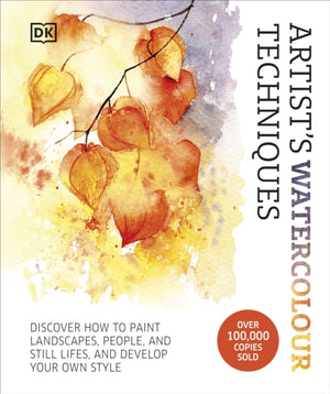 Artist's Watercolour Techniques, Discover How to Paint Landscapes, People and Still Lifes, and Develop Your Own Style