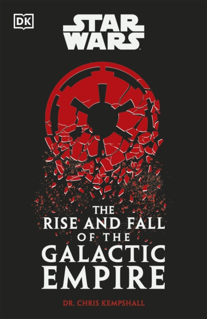 Book cover of: Star Wars The Rise and Fall of the Galactic Empire