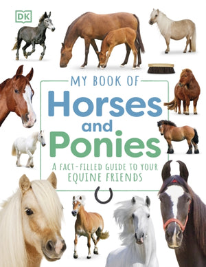 My Book of Horses and Ponies, A Fact-Filled Guide to Your Equine Friends