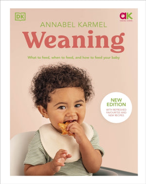 Weaning, New Edition - What to Feed, When to Feed, and How to Feed Your Baby