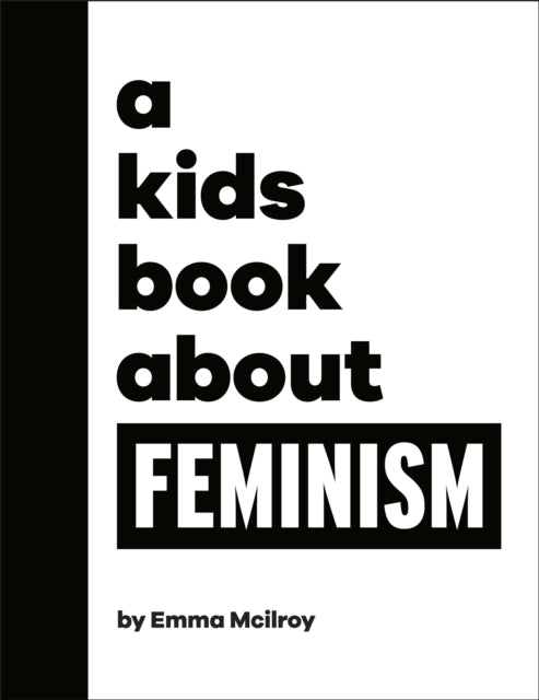 Book cover of: Kids Book About Feminism. By: Emma Mcilroy