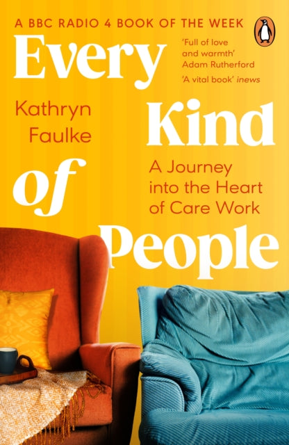 Every Kind of People, A Journey into the Heart of Care Work 9780241672495 Kathryn Faulke