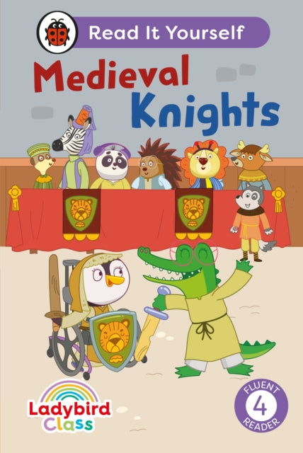 Ladybird Class - Medieval Knights:  Read It Yourself - Level 4 Fluent Reader 9780241672839 Ladybird