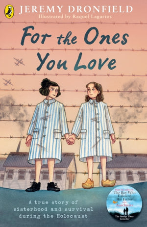 For the Ones You Love, A true story of sisterhood and survival during the Holocaust