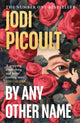 Book cover of: By Any Other Name. By: Jodi Picoult