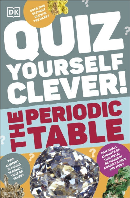 Book cover of: Quiz Yourself Clever! The Periodic Table. By: DK Publishing