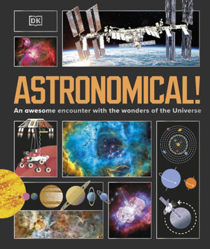 Astronomical!, An Awesome Encounter with the Wonders of the Universe