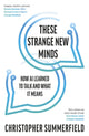 Book cover of: These Strange New Minds. By: Christopher Summerfield