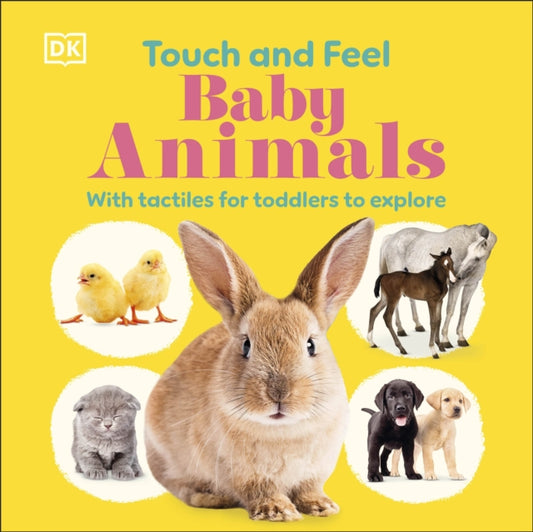 Book cover of: Touch and Feel Baby Animals. By: DK Publishing