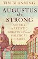 Augustus The Strong, A Study in Artistic Greatness and Political Fiasco 9780241705148 Tim Blanning