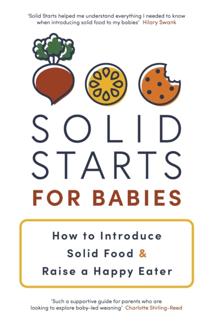 Solid Starts for Babies, How to Introduce Solid Food and Raise a Happy Eater 9780241709962 Solid Starts Inc.