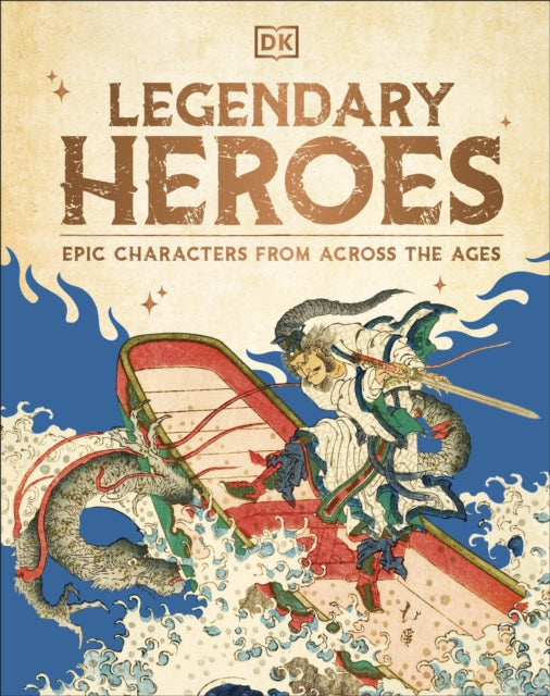 Legendary Heroes, Epic Characters from Across the Ages 9780241711286 DK Publishing