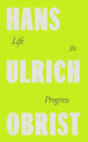 Life in Progress 9780241712207 Hans Ulrich Obrist