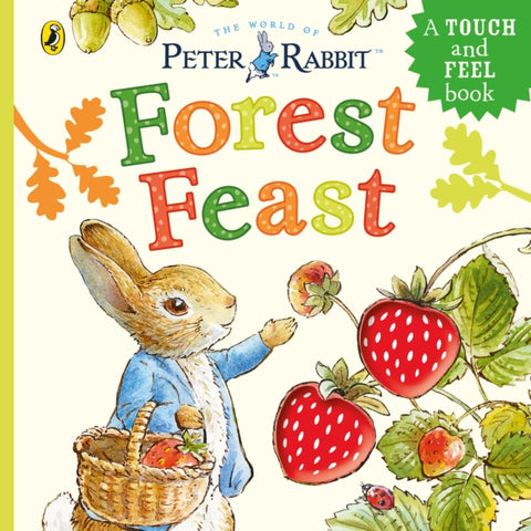 Peter Rabbit: Forest Feast, A Touch-and-Feel Book