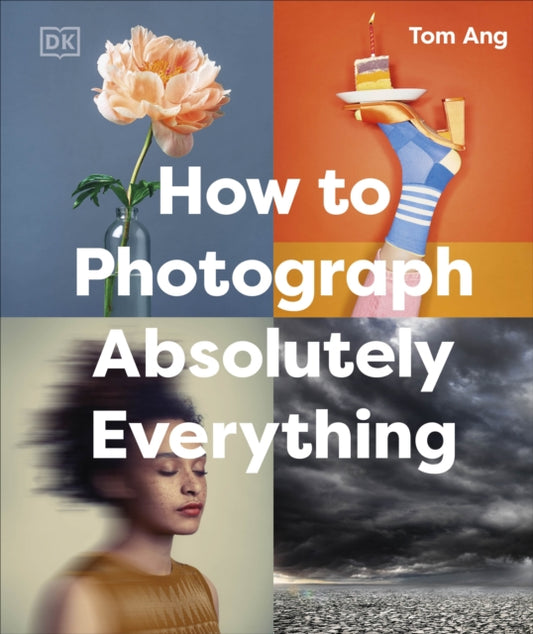 How to Photograph Absolutely Everything 9780241719114 Tom Ang