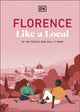Book cover of: Florence Like a Local. By: DK Travel