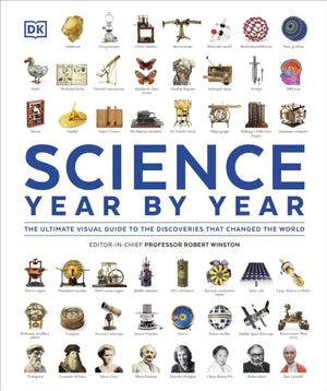 Science Year by Year, The Ultimate Visual Guide to the Discoveries that Changed the World