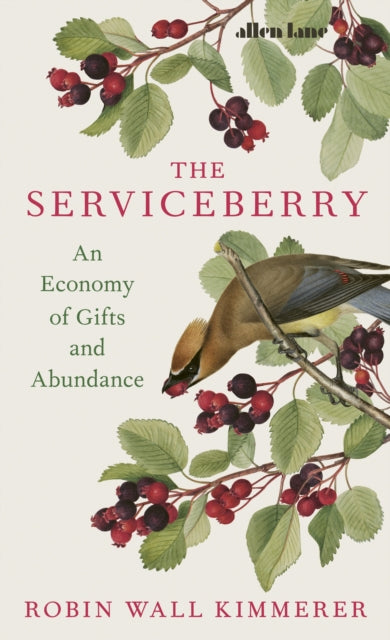 Serviceberry, An Economy of Gifts and Abundance 9780241721308 Robin Wall Kimmerer