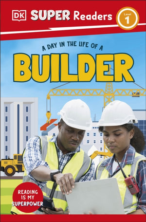 DK Super Readers Level 1 A Day in the Life of a Builder