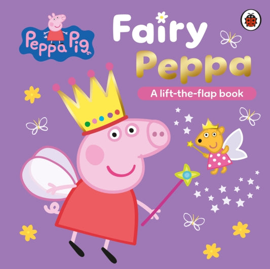 Peppa Pig: Fairy Peppa, A Lift-the-Flap Book 9780241721827 Peppa Pig
