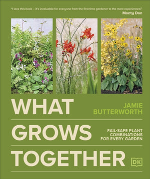 What Grows Together, Fail-safe Plant Combinations for Every Garden