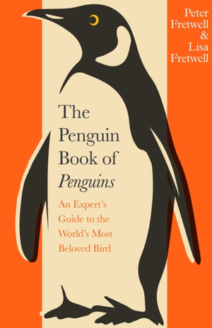 Penguin Book of Penguins, An Expert’s Guide to the World’s Most Beloved Bird