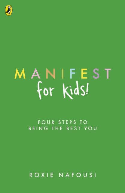 Manifest for Kids, FOUR STEPS TO BEING THE BEST YOU 9780241736517 Roxie Nafousi