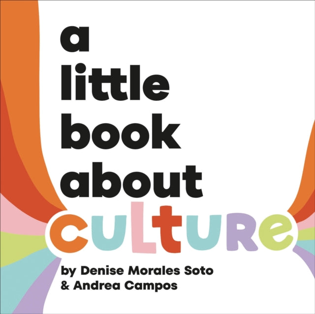 Book cover of: A Little Book About Culture. By: Denise Morales-Soto