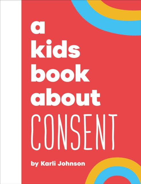 A Kids Book About Consent 9780241743331 Karli Johnson
