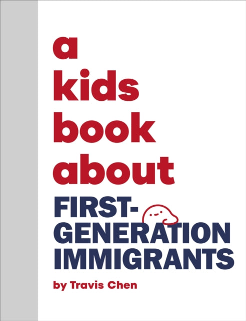 Book cover of: A Kids Book About First Generation Immigrants. By: Travis Mien Hsing Chen