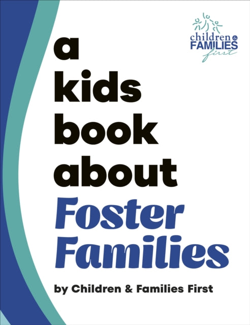 Book cover of: A Kids Book About Foster Families. By: Children & Children & Families First