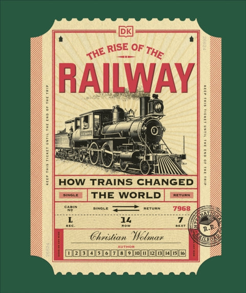 Rise of the Railway, How Trains Changed the World