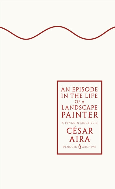 Episode in the Life of a Landscape Painter 9780241746882 César Aira