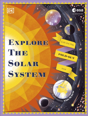 Explore the Solar System, A Fold-Out, Lift-the-Flap Book